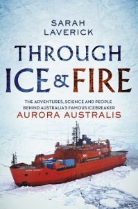 Through Ice and Fire - Australia's famous icebreaker Aurora Australis