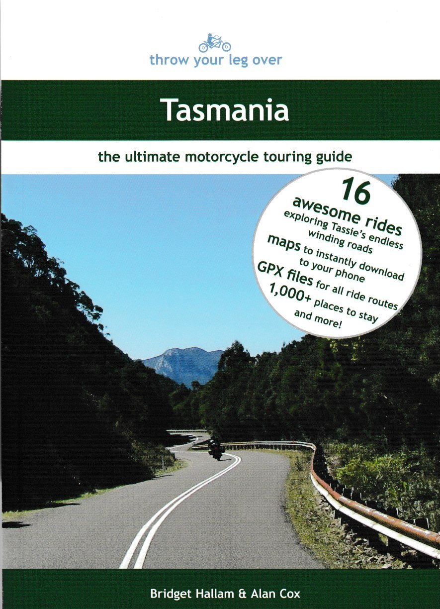 Throw Your Leg Over Tasmania - the ultimate motorcycle touring guide