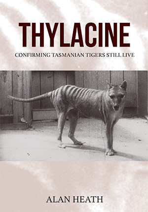 Thylacine - confirming Tasmanian tigers still live Thylacine - confirming Tasmanian tigers still live