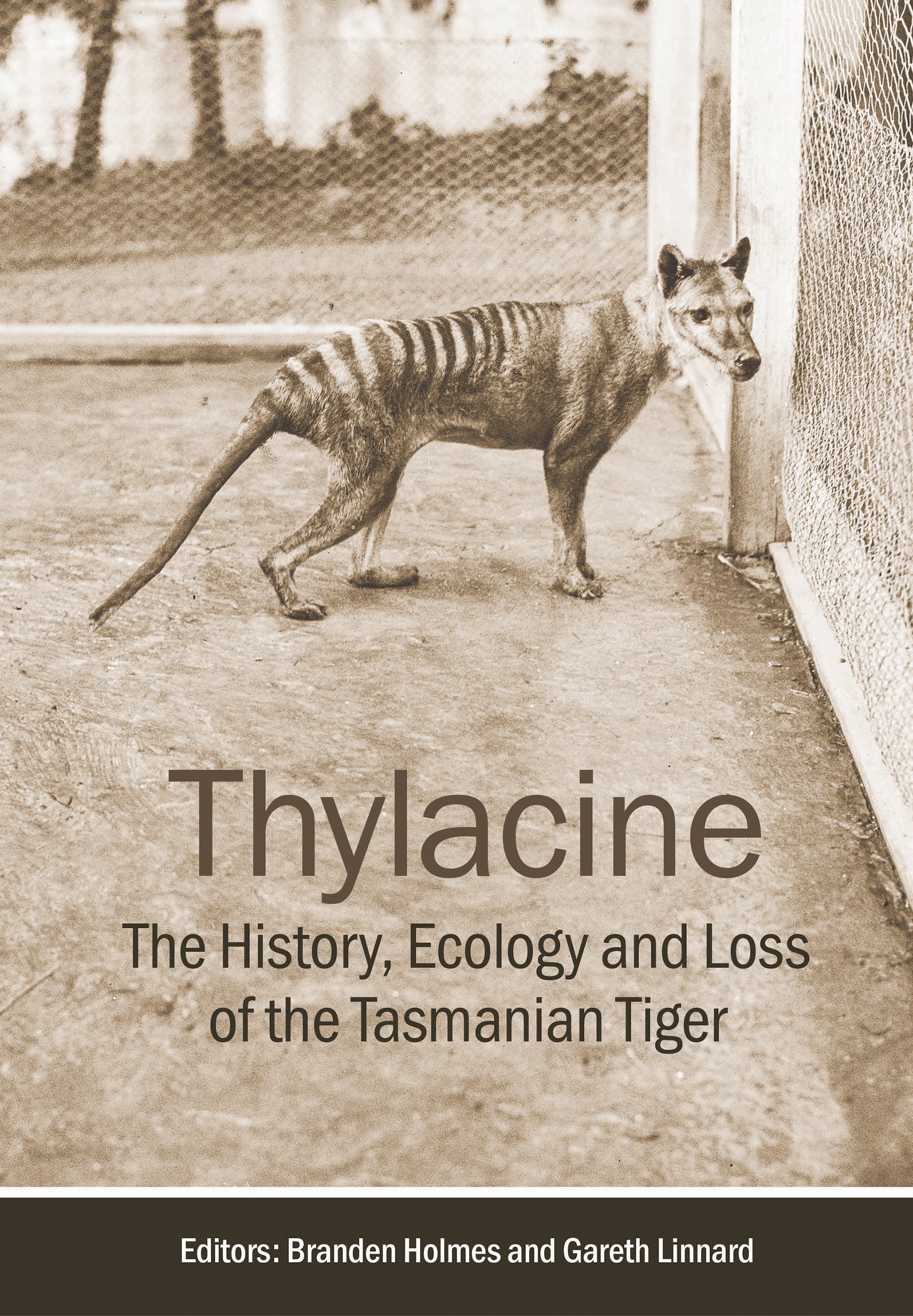 Thylacine - the history, ecology and loss of the Tasmanian Tiger