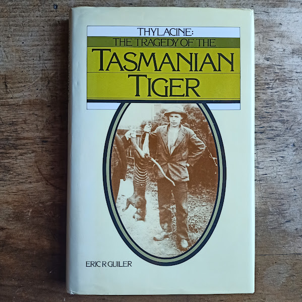 Thylacine - the tragedy of the Tasmanian Tiger