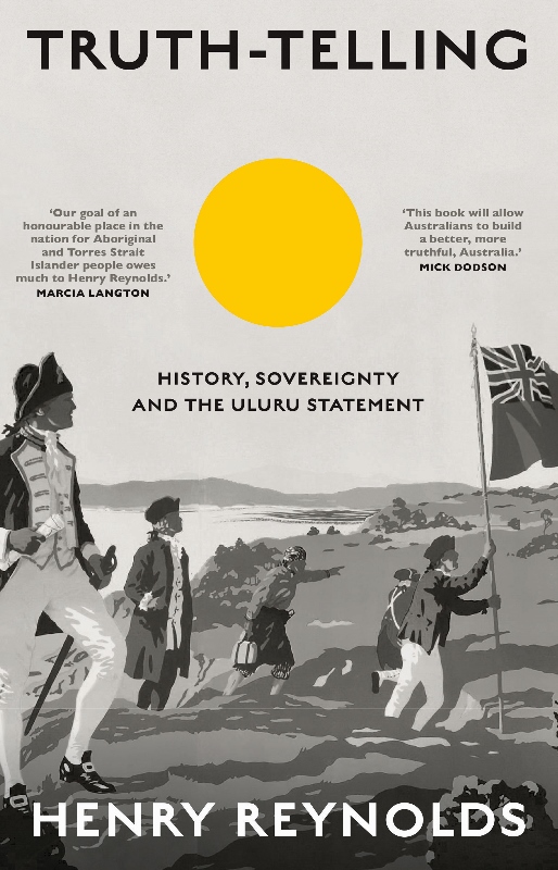 Truth-telling - History, sovereignty and the Uluru statement