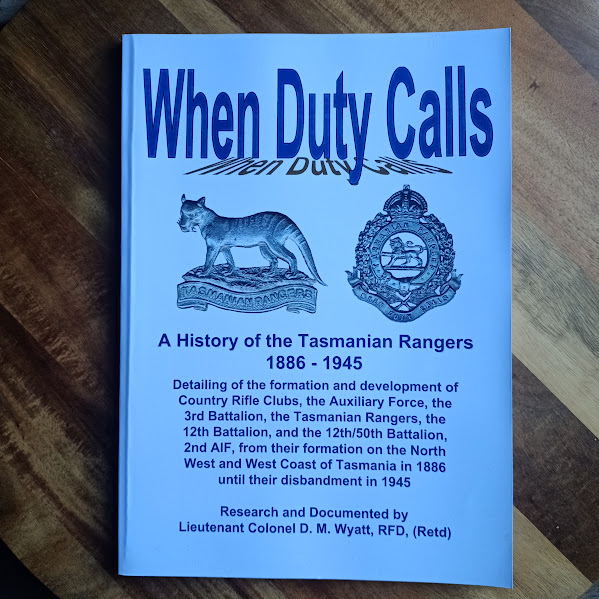 When Duty Calls - A History of the Tasmanian Rangers 1886-1945