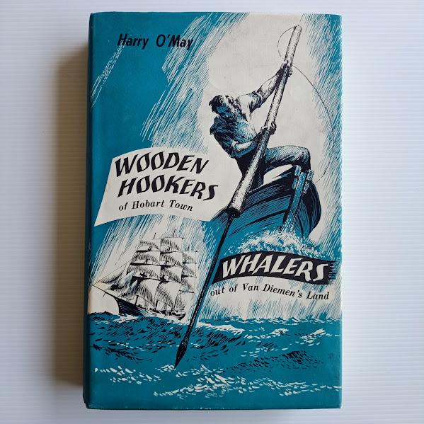Wooden Hookers of Hobart Town & Whalers out of Van Diemen's Land | Harry O'May | c.1950s [USED – HCDJ – Good]