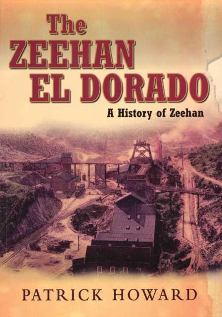 The Zeehan El Dorado - A History of Zeehan softcover