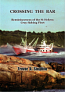 Crossing The Bar - Reminiscences of the St Helens Cray-fishing Fleet