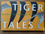 Tiger Tales - Stories of the Tasmanian Tiger