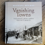 Vanishing Towns – Tasmania's Ghost Towns and Lost Settlements – Hardcover Edition | Michael Holmes | 2014 [USED – HCDJ – Very Good]