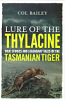 Lure of the Thylacine - The Tasmanian Tiger