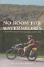 No Room for Watermelons - a man, his 1910 motorcycle and an epic journey across the world