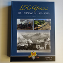 150 Years of Railways in Tasmania - hardcover 2nd ed