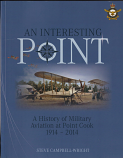 An Interesting Point - A History of Military Aviation at Point Cook, 1914 - 2014