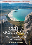 Child of Gondwana - the geological making of Tasmania