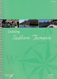 Cruising Southern Tasmania - cruising & anchorage guide to waterways of the Derwent River, D'Entrecasteaux Channel, Huon River & tributaries