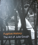 Fugitive History - The Art of Julie Gough