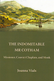 The Indomitable Mr Cotham - Missioner, Convict Chaplain & Monk