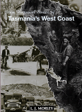 More Historical Stories of Tasmania's West Coast