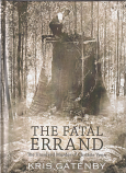 The Fatal Errand - The Unsolved Murder of Chrissie Venn, North Motton 1921 - Kris Gatenby