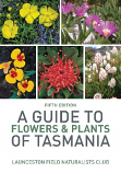 A Guide to Flowers and Plants of Tasmania - 5th edition