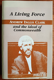 A Living Force - Andrew Inglis Clark