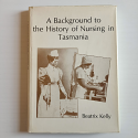A Background to the History of Nursing in Tasmania