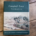 Campbell Town Tasmania 1966 Midlands Local History Book