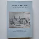 A Century of Caring – Latrobe's Hospital 1887–1987 | John R. Wilson | 1987 | Numbered 793/1000 [USED – HCDJ]