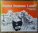 Damn Demons Land - Kev Bailey's cartoon history of Tasmania's Hydro power debate, from Pedder to the Franklin | 1982 [USED – SC]