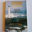 Guiding Lights - Tasmania's Lighthouses and Lighthousemen