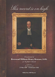 His Record is on High - Rev William Henry Browne St John's Church, Launceston