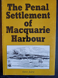 The Penal Settlement of Macquarie Harbour