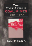 The Port Arthur Coal Mines 1833 - 1877