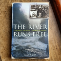 The River Runs Free - exploring and defending Tasmania's wilderness by Geoff Law