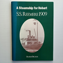 A Steamship for Hobart - S.S. Reemere 1909, campaign to preserve and restore a Tasmanian trading vessel | Graeme Broxam | Signed, No. 41/1000 [USED – SC]