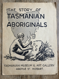 The Story of Tasmanian Aboriginals: TMAG Pictorial Record (Truganini / King Billy) - 1960 Vintage (Used)