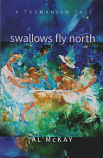 Swallows Fly North - a Tasmanian Tale