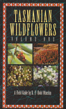 Tasmanian Wildflowers Volume One - A Field Guide