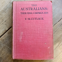 The Australians – Their Final Campaign 1918 | F.M. Cutlack | 1918/1919 [ANTIQUARIAN – HC – Provenance Copy]