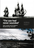 The Axe Had Never Sounded - Place, People and Heritage in Recherche Bay
