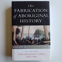 The Fabrication of Aboriginal History Volume One