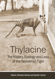 Thylacine - the history, ecology and loss of the Tasmanian Tiger