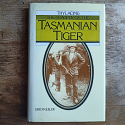Thylacine - the tragedy of the Tasmanian Tiger