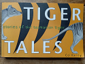 Tiger Tales - Stories of the Tasmanian Tiger