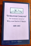 To Solitude Consigned - the Tasmanian Journal of William Smith O'Brien