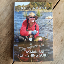 True Confessions of a Tasmanian Fly Fishing Guide - Neil Grose