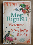 Welcome to Nowhere River | Meg Bignell | 2021 [SC – Fiction - Used]