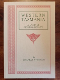 Western Tasmania - A Land of Riches & Beauty