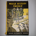 While History Passed | Jessie Elizabeth Simons | 1954 [USED – HCDJ – Worn]
